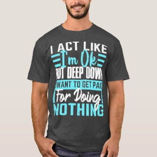 Ich benehme mich wie im Ok Lazy People Funny Spric T-Shirt