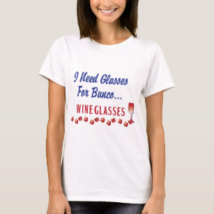 Ich benötige Gläser für bunco… Weingläser T-Shirt