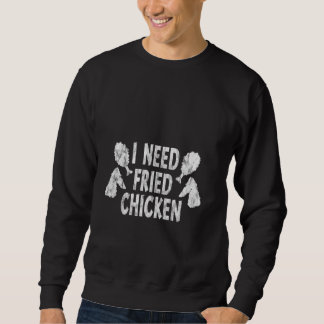 Ich benötige Komfort für gefrorenes Hühnchen — Sweatshirt
