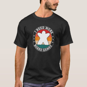Ich benötige mehr Brettspiel-Spielerkarte T-Shirt