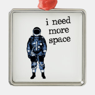 Ich benötige mehr Raum-Astronauten Ornament Aus Metall