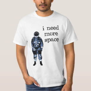Ich benötige mehr Raum-Astronauten T-Shirt