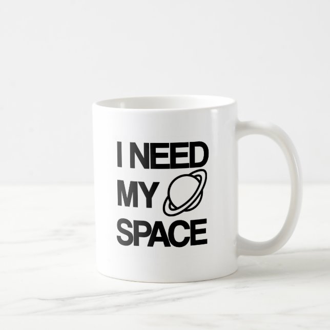 Ich benötige meinen Raum - lustigen Entwurf Kaffeetasse (Rechts)