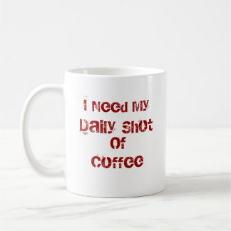 Ich benötige meinen täglichen Schuss der Kaffeetasse