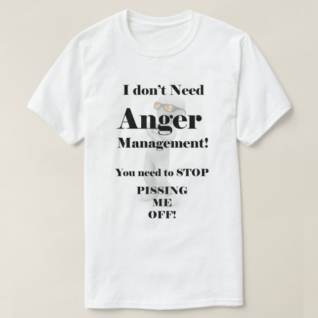 Ich benötige nicht Ärger-Management! T-Shirt (Design vorne)