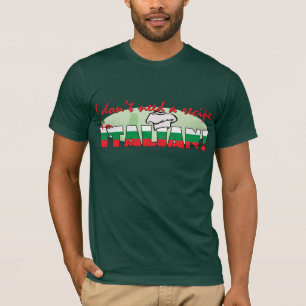 Ich benötige nicht ein Rezept, das ich italienisc T-Shirt
