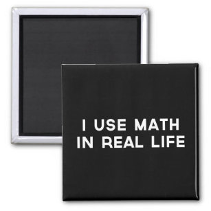 Ich benutze Mathematik im wirklichen Leben Magnet