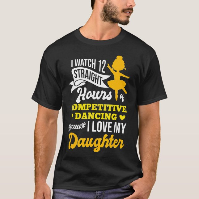 Ich beobachte 12 Stunden Tanz Funny Dance Vater Ge T-Shirt (Vorderseite)