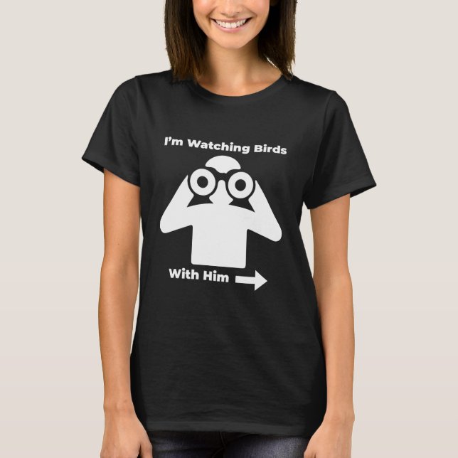 Ich beobachte mit ihm Vögel T-Shirt (Vorderseite)
