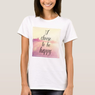 Ich beschließe, glücklich zu sein T-Shirt