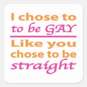 Ich beschloss, wie Sie homosexuell zu sein Quadratischer Aufkleber