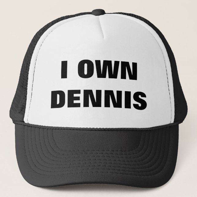 ICH BESITZE DENNIS TRUCKERKAPPE (Vorderseite)