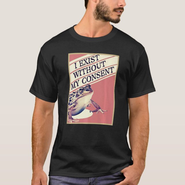 Ich bestehe ohne meine Zustimmung Frosch Funny Mem T-Shirt (Vorderseite)