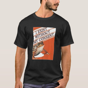 Ich bestehe ohne meine Zustimmung zu dem lustigen  T-Shirt