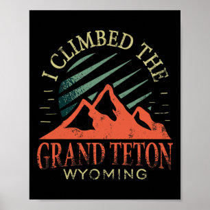 Ich bestieg die Grand Teton Klettertour Wandern Gr Poster