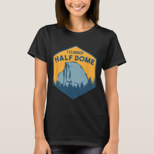 Ich bestieg Half Dome - Klettern und Boulder T-Shirt