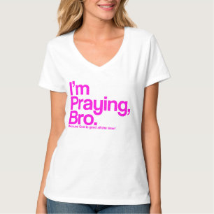 Ich bete Bro Christlichen T - Shirt