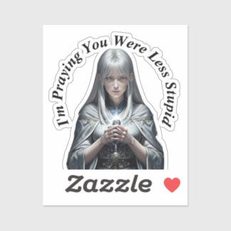 Ich bete, du wärest weniger dumm aufkleber