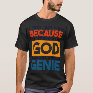 Ich bete nicht, weil ich einen Gott haben Jesus Ch T-Shirt