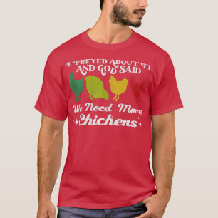 Ich betete darüber und Gott sagte, wir brauchen me T-Shirt