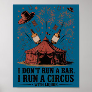 Ich betreibe keine Bar, ich betreibe einen Zirkus Poster