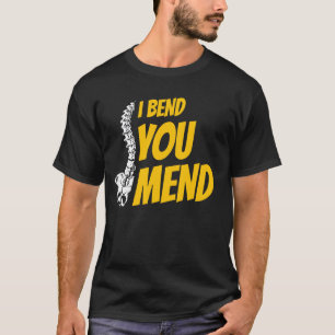Ich beuge, Sie richten Chiropraktiker Wirbelsäule T-Shirt