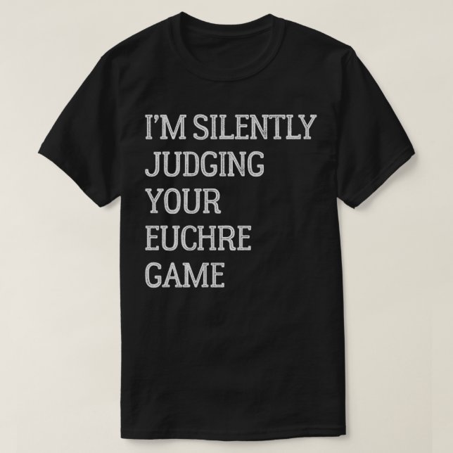 Ich beurteile dein Euchre Game Funny Euchre leise T-Shirt (Design vorne)