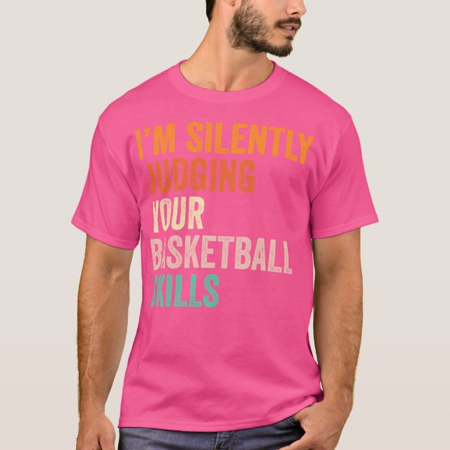 Ich beurteile deine Basketballfähigkeiten schweige T-Shirt (Vorderseite)