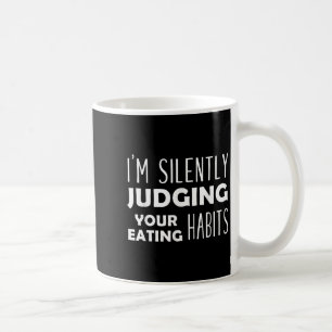 Ich beurteile deine Essgewohnheiten schweigend Veg Kaffeetasse