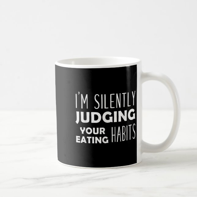 Ich beurteile deine Essgewohnheiten schweigend Veg Kaffeetasse (Rechts)