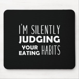 Ich beurteile deine Essgewohnheiten schweigend Veg Mousepad