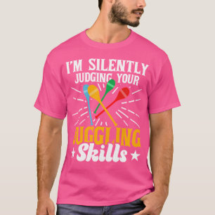 ICH Beurteile Deine Jonglierfähigkeiten Still Jugg T-Shirt