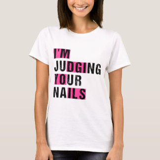 Ich beurteile deine Nägel Funny Nail Tech Spaß T-Shirt