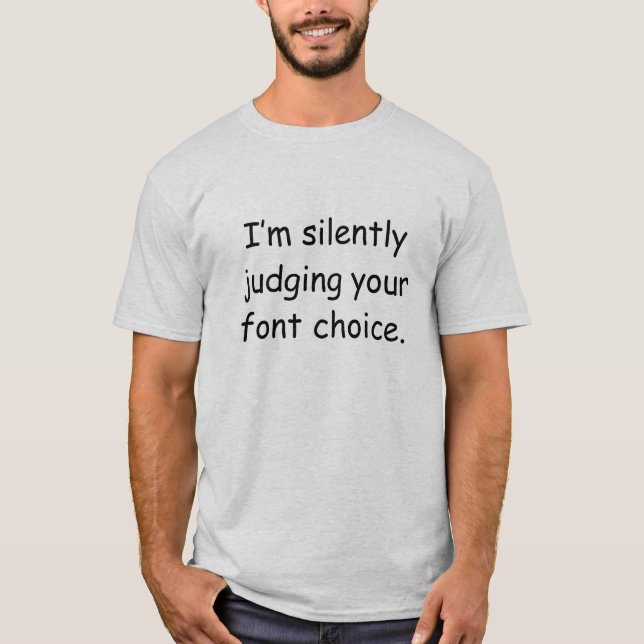 Ich beurteile deine Schriftart-Entscheidung schwei T-Shirt (Vorderseite)