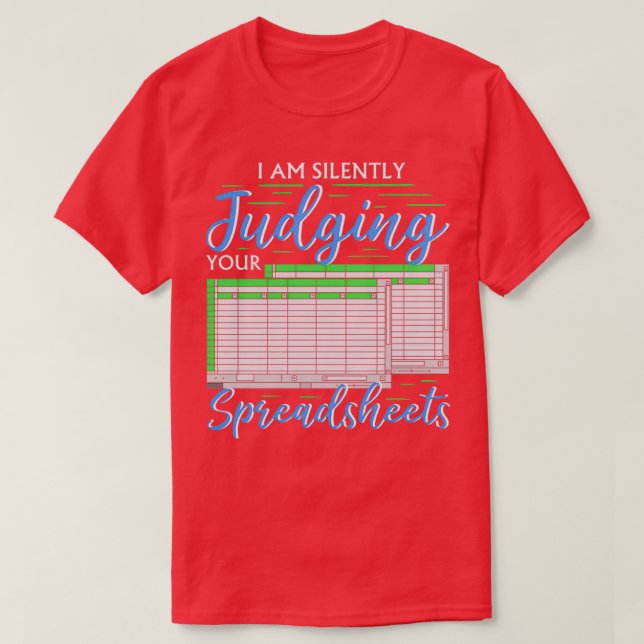 Ich beurteile deine Tabellenkalkulationen schweige T-Shirt (Design vorne)