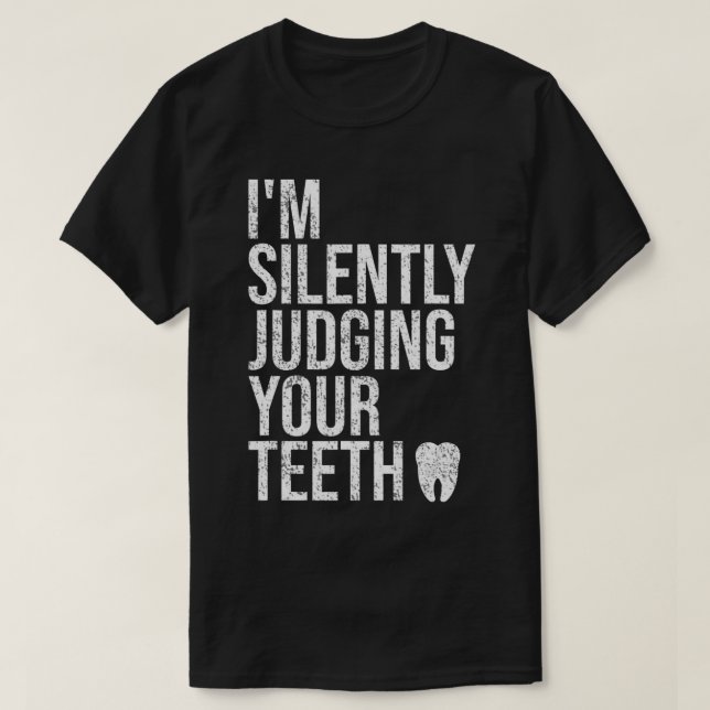 Ich beurteile deine Zähne schweigsam als Zähne-Zen T-Shirt (Design vorne)