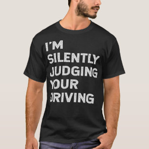 Ich beurteile den Taxi-Bus Ihres Fahrlehrers still T-Shirt