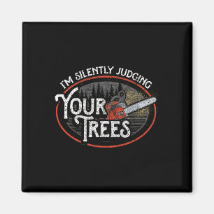 Ich beurteile Ihre Bäume stillschweigend Arborist Magnet