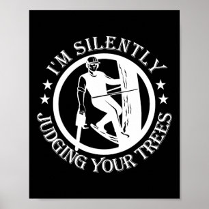 Ich beurteile Ihre Bäume stillschweigend Baumpfleg Poster