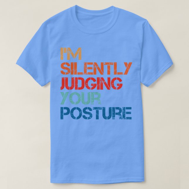 Ich beurteile Ihre Haltung schweigend T-Shirt (Design vorne)