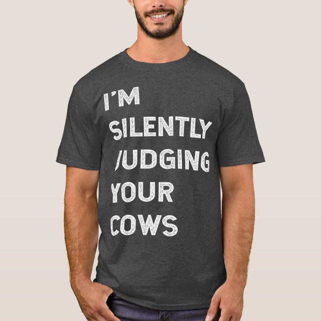 Ich beurteile Ihre Kühe Bauer Beef Rind schweigend T-Shirt (Vorderseite)
