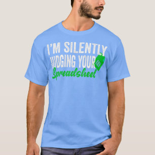 Ich beurteile Ihre Tabellenkalkulation ruhig T-Shirt