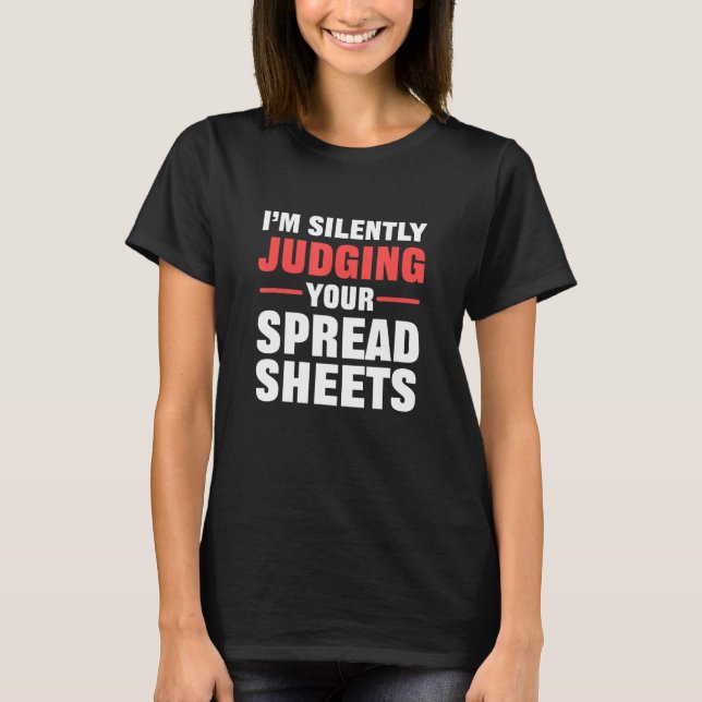 Ich beurteile Ihre Tabellenkalkulationsrechner sch T-Shirt (Vorderseite)