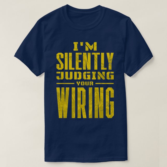Ich beurteile Ihre Verdrahtung leise (2) T-Shirt (Design vorne)