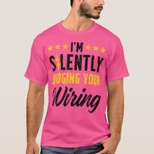 ICH Beurteile Ihre Verkabelung Elektrischer Motor T-Shirt