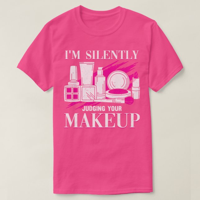 Ich beurteile Ihren Makeup-Kosmeteologen leise T-Shirt (Design vorne)
