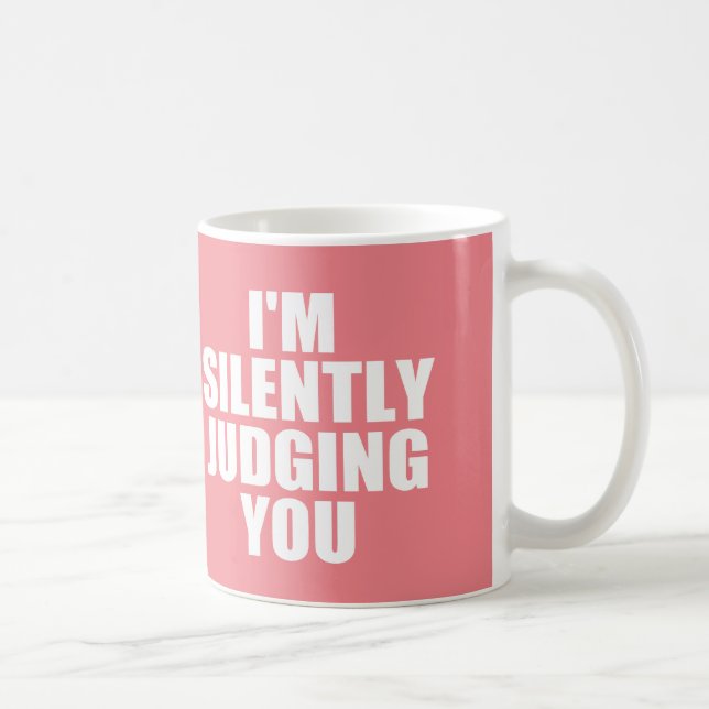 Ich BEURTEILE SIE STILL Kaffeetasse (Rechts)