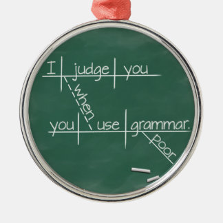 Ich beurteile Sie, wenn Sie schlechte Grammatik Ornament Aus Metall