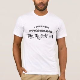 Ich bevorzuge Aussprache I, Me, My und meinen T -  T-Shirt