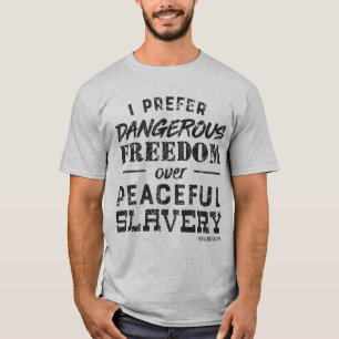 Ich bevorzuge gefährliche Freiheit T-Shirt